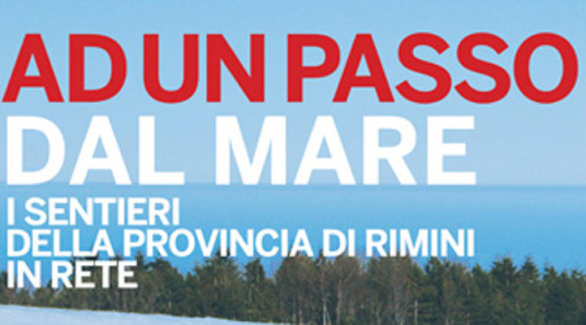 Rimini, ad un passo dal mare: convegno per scoprire la strada verso i paesaggi dell'entroterra -