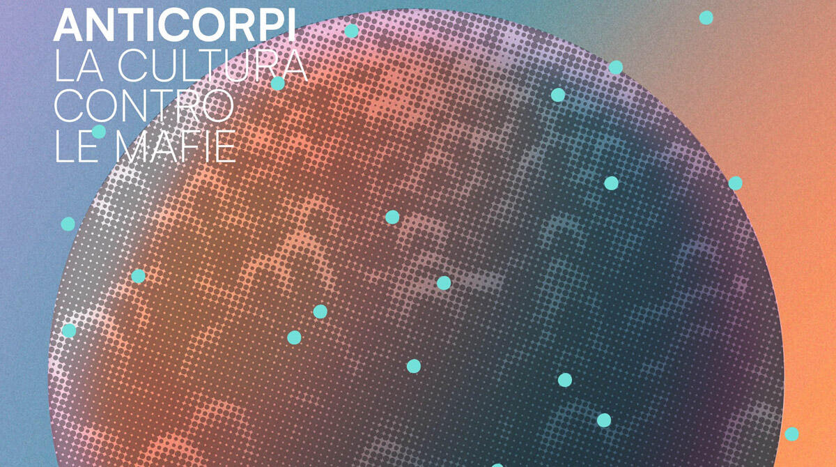 Anticorpi, la cultura "barriera" contro le mafie: torna il festival e fa tappa a San Giovanni -