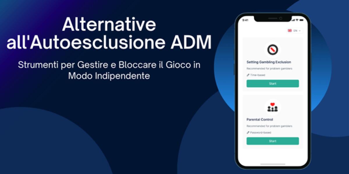 Alternative all'Autoesclusione ADM: Strumenti per Gestire e Bloccare il Gioco in Modo Indipendente -